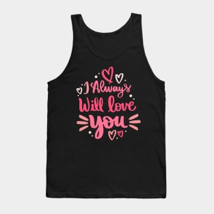 i always will love you Tank Top